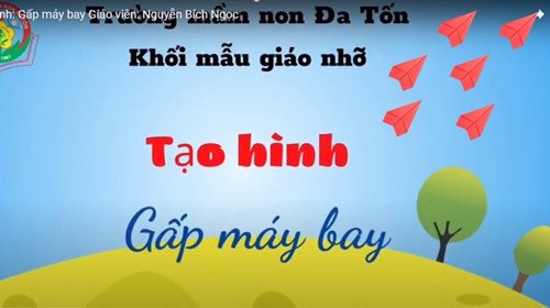 Tạo hình   Gấp , dán máy bay - Giáo viên Nguyễn Bích Ngọc